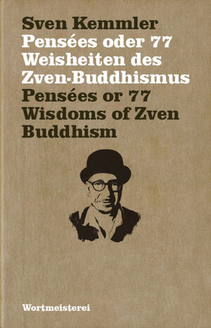 Buchcover Pensées oder 77 Weisheiten des Zven-Buddhismus | Sven Kemmler | EAN 9783948989019 | ISBN 3-948989-01-X | ISBN 978-3-948989-01-9
