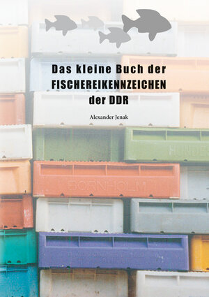 Buchcover Das kleine Buch der Fischereikennzeichen der DDR | Alexander Jenak | EAN 9783948995188 | ISBN 3-948995-18-4 | ISBN 978-3-948995-18-8