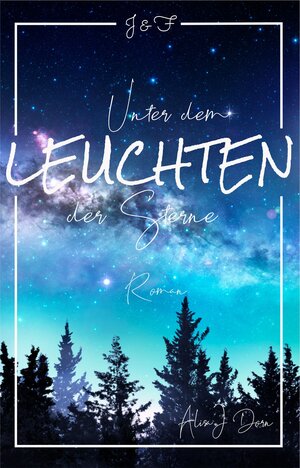 Buchcover Unter dem Leuchten der Sterne | Alisa J. Dorn | EAN 9783948996055 | ISBN 3-948996-05-9 | ISBN 978-3-948996-05-5