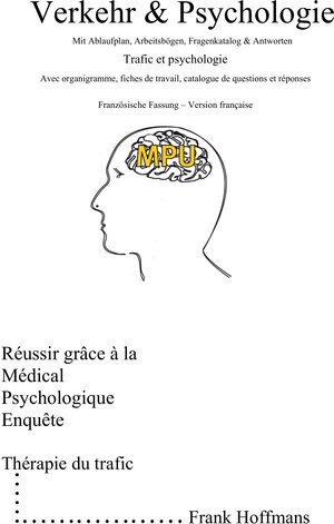 Buchcover Verkehr & Psychologie | Französische Fassung | Erfolgreich durch die MPU | Frank Hoffmans | EAN 9783949028137 | ISBN 3-949028-13-7 | ISBN 978-3-949028-13-7