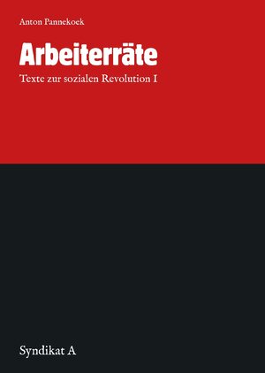 Buchcover Arbeiterräte | Anton Pannekoek | EAN 9783949036101 | ISBN 3-949036-10-5 | ISBN 978-3-949036-10-1