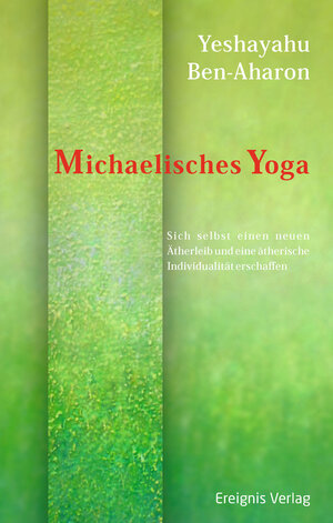 Buchcover Michaelisches Yoga | Yeshayahu Ben-Aharon | EAN 9783949064111 | ISBN 3-949064-11-7 | ISBN 978-3-949064-11-1