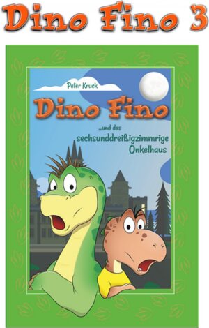 Buchcover Dino Fino und das sechsunddreißigzimmrige Onkelhaus | Peter Kruck | EAN 9783949074042 | ISBN 3-949074-04-X | ISBN 978-3-949074-04-2