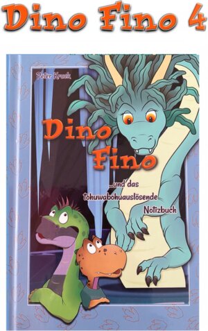 Buchcover Dino Fino und das tohuwabohuauslösende Notizbuch  | EAN 9783949074066 | ISBN 3-949074-06-6 | ISBN 978-3-949074-06-6