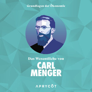 Buchcover Grundlagen der Ökonomie: Das Wesentliche von Carl Menger | Carl Menger | EAN 9783949098215 | ISBN 3-949098-21-6 | ISBN 978-3-949098-21-5