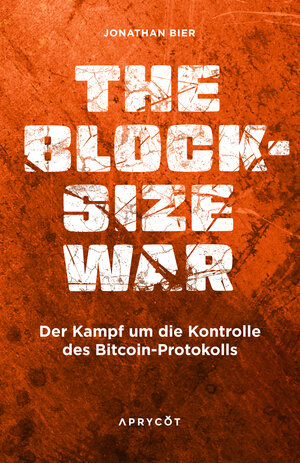 Buchcover The Blocksize War | Jonathan Bier | EAN 9783949098581 | ISBN 3-949098-58-5 | ISBN 978-3-949098-58-1