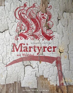 Buchcover Märtyrer aus Waldshut | Friedrich Freihold | EAN 9783949122309 | ISBN 3-949122-30-3 | ISBN 978-3-949122-30-9