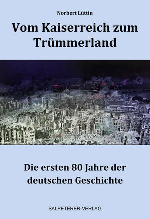 Buchcover Vom Kaiserreich zum Trümmerland | Norbert Lüttin | EAN 9783949122675 | ISBN 3-949122-67-2 | ISBN 978-3-949122-67-5