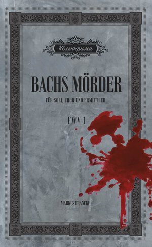 Buchcover Bachs Mörder | Markus Francke | EAN 9783949125003 | ISBN 3-949125-00-0 | ISBN 978-3-949125-00-3