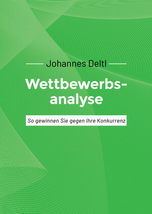 Buchcover Wettbewerbsanalyse | Johannes Deltl | EAN 9783949134012 | ISBN 3-949134-01-8 | ISBN 978-3-949134-01-2