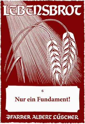 Buchcover Nur e i n Fundament - 6 | Albert Lüscher | EAN 9783949137013 | ISBN 3-949137-01-7 | ISBN 978-3-949137-01-3