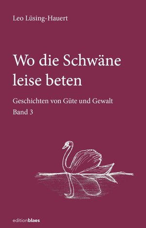 Buchcover Wo die Schwäne leise beten | Leo Lüsing-Hauert | EAN 9783949192333 | ISBN 3-949192-33-6 | ISBN 978-3-949192-33-3
