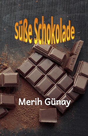 Buchcover Süße Schokolade | Merih Günay | EAN 9783949197482 | ISBN 3-949197-48-6 | ISBN 978-3-949197-48-2