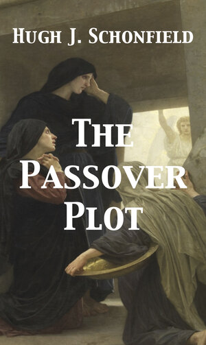 Buchcover The Passover Plot | Hugh J. Schonfield | EAN 9783949197802 | ISBN 3-949197-80-X | ISBN 978-3-949197-80-2