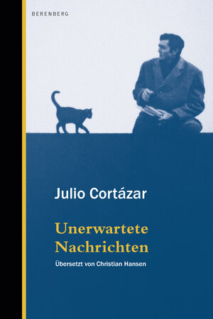 Buchcover Unerwartete Nachrichten | Julio Cortázar | EAN 9783949203251 | ISBN 3-949203-25-7 | ISBN 978-3-949203-25-1