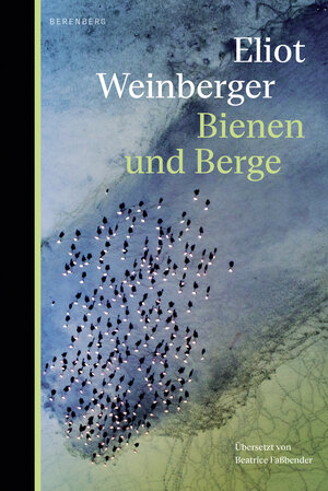 Buchcover Bienen und Berge | Eliot Weinberger | EAN 9783949203916 | ISBN 3-949203-91-5 | ISBN 978-3-949203-91-6