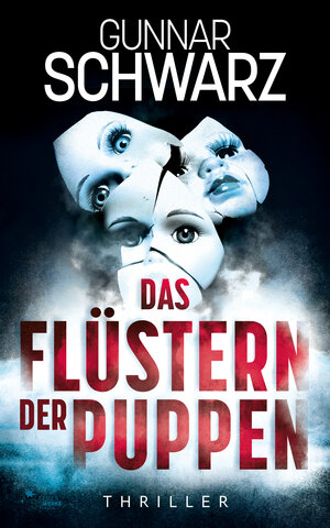 Buchcover Das Flüstern der Puppen (Thriller) | Gunnar Schwarz | EAN 9783949221071 | ISBN 3-949221-07-7 | ISBN 978-3-949221-07-1