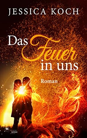 Buchcover Das Feuer in uns | Koch, Jessica | EAN 9783949221132 | ISBN 3-949221-13-1 | ISBN 978-3-949221-13-2