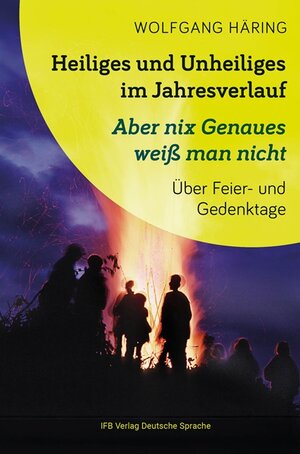 Buchcover Heiliges und Unheiliges im Jahresverlauf | Wolfgang Häring | EAN 9783949233210 | ISBN 3-949233-21-0 | ISBN 978-3-949233-21-0