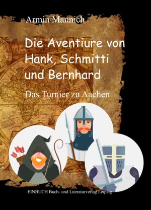 Buchcover Die Aventiure von Hank, Schmitti und Bernhard | Armin Mannich | EAN 9783949234088 | ISBN 3-949234-08-X | ISBN 978-3-949234-08-8