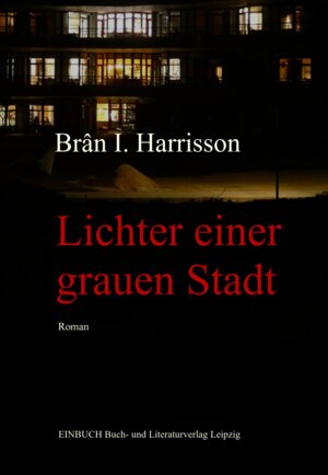 Buchcover Lichter einer grauen Stadt | Brân I. Harrisson | EAN 9783949234156 | ISBN 3-949234-15-2 | ISBN 978-3-949234-15-6