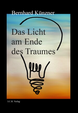 Buchcover Das Licht am Ende des Traumes | Bernhard Künzner | EAN 9783949234194 | ISBN 3-949234-19-5 | ISBN 978-3-949234-19-4