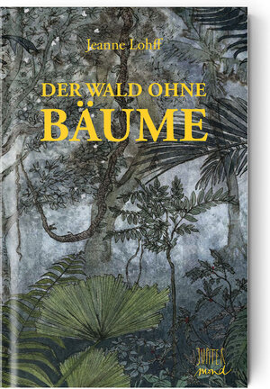 Buchcover Der Wald ohne Bäume | Jeanne Lohff | EAN 9783949239236 | ISBN 3-949239-23-5 | ISBN 978-3-949239-23-6