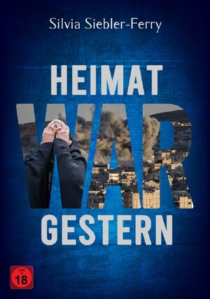 Buchcover Heimat war gestern | Silvia Siebler-Ferry | EAN 9783949255632 | ISBN 3-949255-63-X | ISBN 978-3-949255-63-2