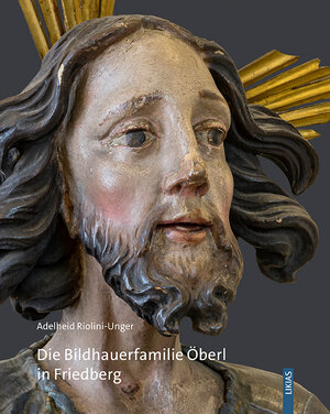Buchcover Die Bildhauerfamilie Öberl in Friedberg | Adelheid Riolini-Unger | EAN 9783949257070 | ISBN 3-949257-07-1 | ISBN 978-3-949257-07-0