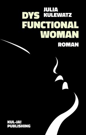 Buchcover Dysfunctional Woman | Julia Kulewatz | EAN 9783949260100 | ISBN 3-949260-10-2 | ISBN 978-3-949260-10-0