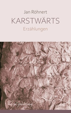 Buchcover Karstwärts | Jan Röhnert | EAN 9783949260216 | ISBN 3-949260-21-8 | ISBN 978-3-949260-21-6