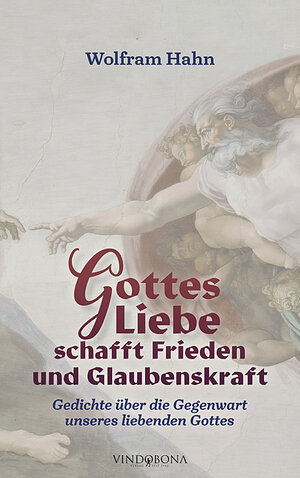 Buchcover Gottes Liebe schafft Frieden und Glaubenskraft | Wolfram Hahn | EAN 9783949263323 | ISBN 3-949263-32-2 | ISBN 978-3-949263-32-3