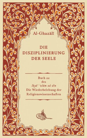 Buchcover Die Disziplinierung der Seele | Abu Hamid Al-Ghazali | EAN 9783949269127 | ISBN 3-949269-12-6 | ISBN 978-3-949269-12-7