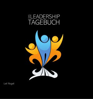Buchcover Das Leadership-Tagebuch | Leif Rogell | EAN 9783949294006 | ISBN 3-949294-00-7 | ISBN 978-3-949294-00-6