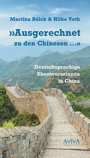 Buchcover "Ausgerechnet zu den Chinesen ..." | Martina Bölck | EAN 9783949302213 | ISBN 3-949302-21-2 | ISBN 978-3-949302-21-3