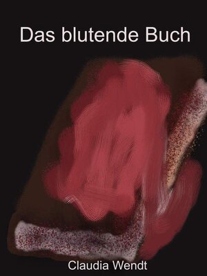 Buchcover Das blutende Buch | Claudia Wendt | EAN 9783949303388 | ISBN 3-949303-38-3 | ISBN 978-3-949303-38-8
