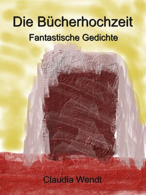 Buchcover Die Bücherhochzeit | Claudia Wendt | EAN 9783949303975 | ISBN 3-949303-97-9 | ISBN 978-3-949303-97-5