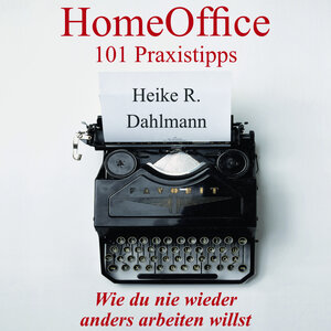 Buchcover HomeOffice 101 Praxistipps | Heike Regina Dahlmann | EAN 9783949337024 | ISBN 3-949337-02-4 | ISBN 978-3-949337-02-4