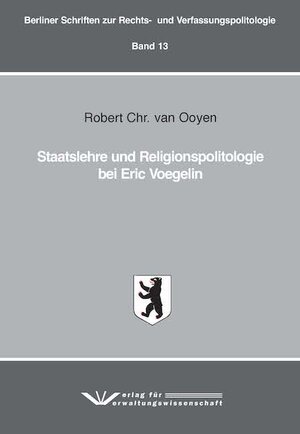 Buchcover Staatslehre und Religionspolitologie bei Eric Voegelin | Robert Chr. van Ooyen | EAN 9783949353093 | ISBN 3-949353-09-7 | ISBN 978-3-949353-09-3
