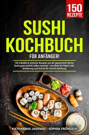 Buchcover Sushi Kochbuch für Anfänger! | Katharina Janssen, Sophia Fröhlich | EAN 9783949355424 | ISBN 3-949355-42-1 | ISBN 978-3-949355-42-4