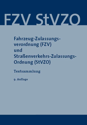 Buchcover Fahrzeug-Zulassungsverordnung (FZV) und Straßenverkehrs-Zulassungs-Ordnung (StVZO)  | EAN 9783949409233 | ISBN 3-949409-23-8 | ISBN 978-3-949409-23-3