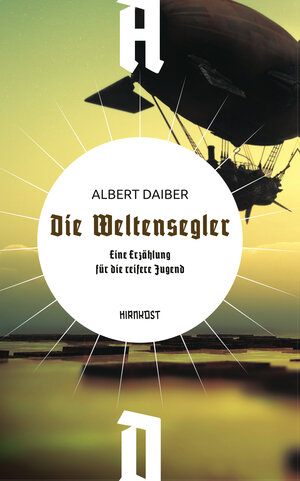 Buchcover Die Weltensegler | Albert Daiber | EAN 9783949452383 | ISBN 3-949452-38-9 | ISBN 978-3-949452-38-3