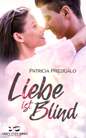 Buchcover Liebe ist Blind | Patricia Prezigalo | EAN 9783949502019 | ISBN 3-949502-01-7 | ISBN 978-3-949502-01-9