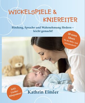 Buchcover Wickelspiele & Kniereiter | Kathrin Eimler | EAN 9783949509025 | ISBN 3-949509-02-X | ISBN 978-3-949509-02-5