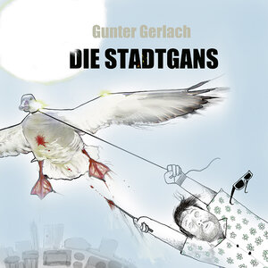 Buchcover Die Stadtgans | Gunter Gerlach | EAN 9783949512261 | ISBN 3-949512-26-8 | ISBN 978-3-949512-26-1