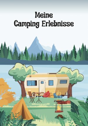 Buchcover Meine Camping Erlebnisse  | EAN 9783949574009 | ISBN 3-949574-00-X | ISBN 978-3-949574-00-9