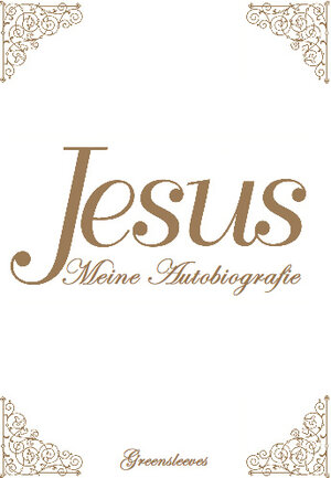 Buchcover Jesus meine Autobiografie | Tina Louise Spalding | EAN 9783949578014 | ISBN 3-949578-01-3 | ISBN 978-3-949578-01-4