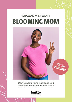 Buchcover Blooming Mom | Misava Macamo | EAN 9783949598050 | ISBN 3-949598-05-7 | ISBN 978-3-949598-05-0