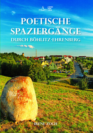 Buchcover Poetische Spaziergänge durch Böhlitz-Ehrenberg | Irene Zoch | EAN 9783949602023 | ISBN 3-949602-02-X | ISBN 978-3-949602-02-3