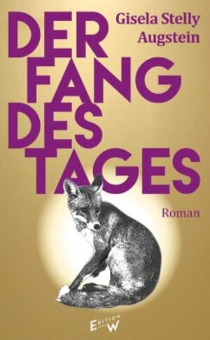Buchcover Der Fang des Tages: Roman | Stelly Augstein, Gisela | EAN 9783949671593 | ISBN 3-949671-59-5 | ISBN 978-3-949671-59-3